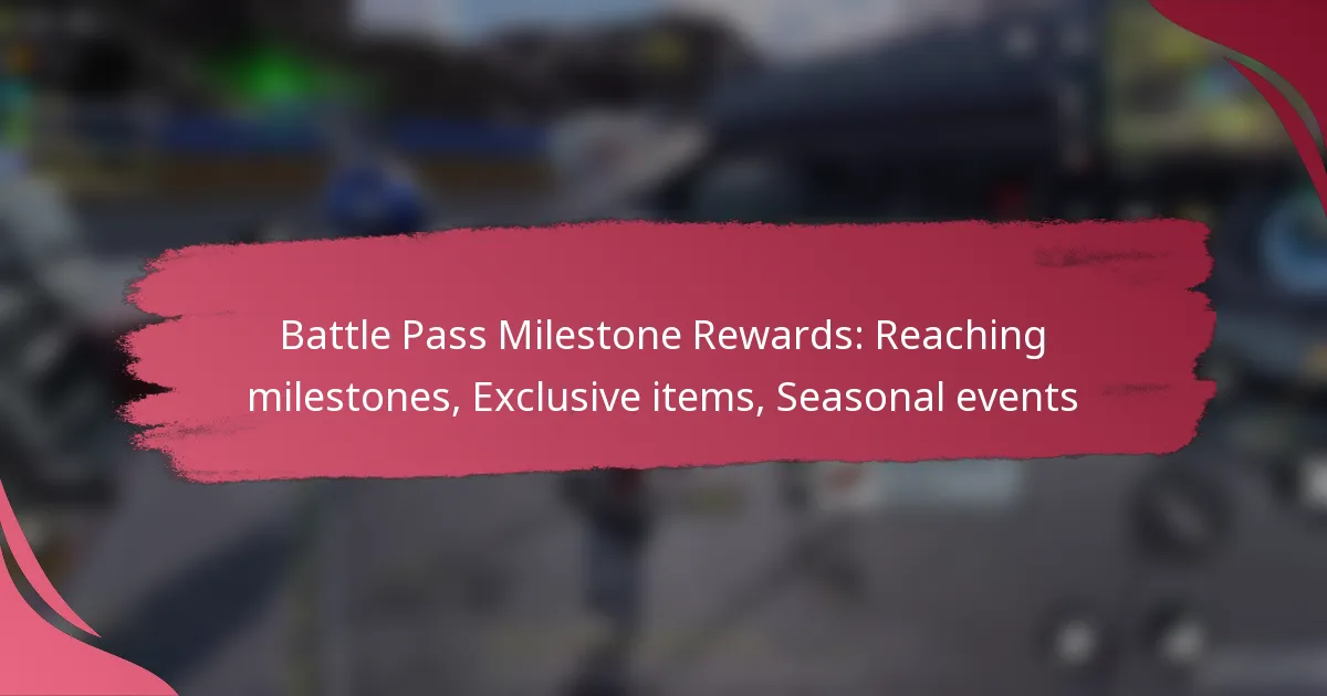 Battle Pass Milestone Rewards: Reaching milestones, Exclusive items, Seasonal events