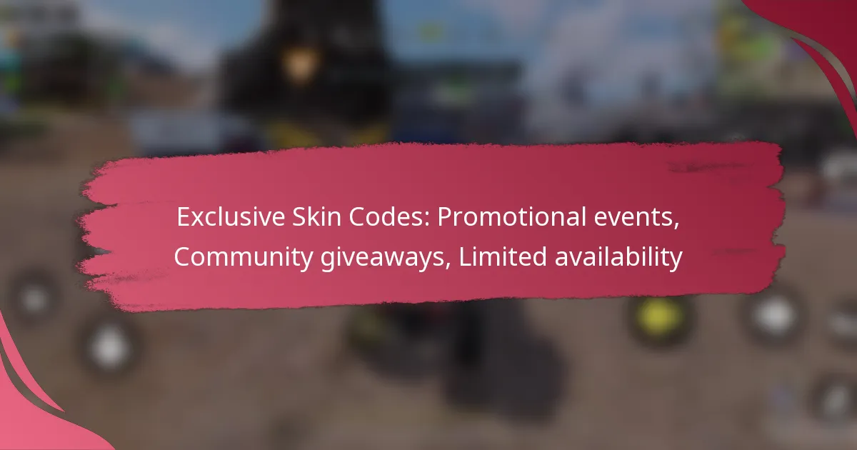 Exclusive Skin Codes: Promotional events, Community giveaways, Limited availability