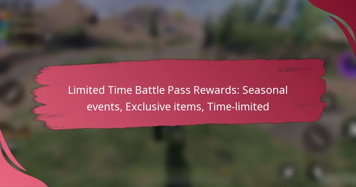 Limited Time Battle Pass Rewards: Seasonal events, Exclusive items, Time-limited