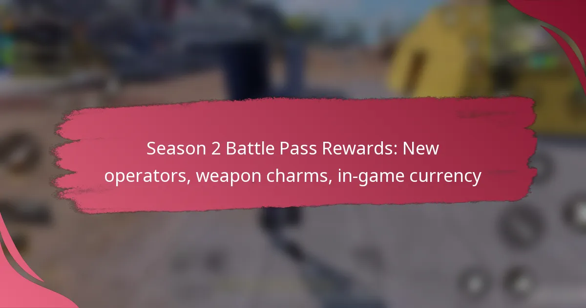Season 2 Battle Pass Rewards: New operators, weapon charms, in-game currency