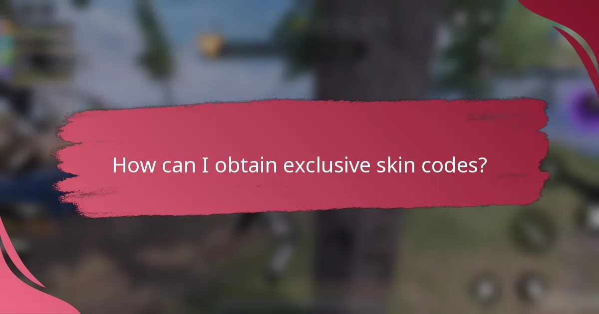 How can I obtain exclusive skin codes?