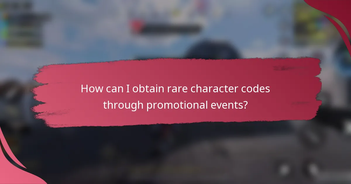 How can I obtain rare character codes through promotional events?