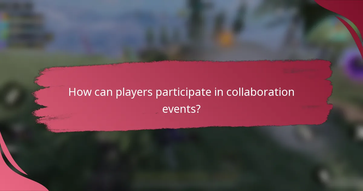 How can players participate in collaboration events?