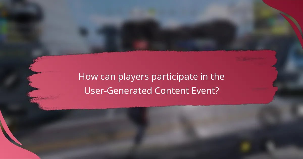 How can players participate in the User-Generated Content Event?
