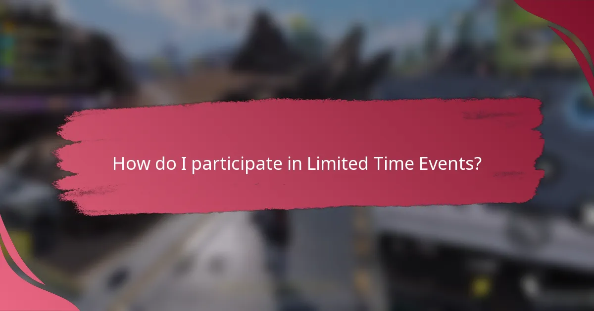 How do I participate in Limited Time Events?