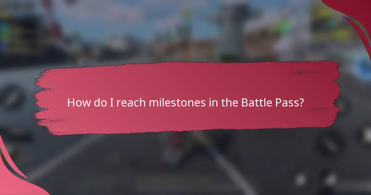 How do I reach milestones in the Battle Pass?