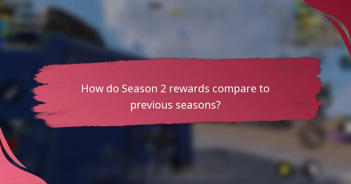 How do Season 2 rewards compare to previous seasons?
