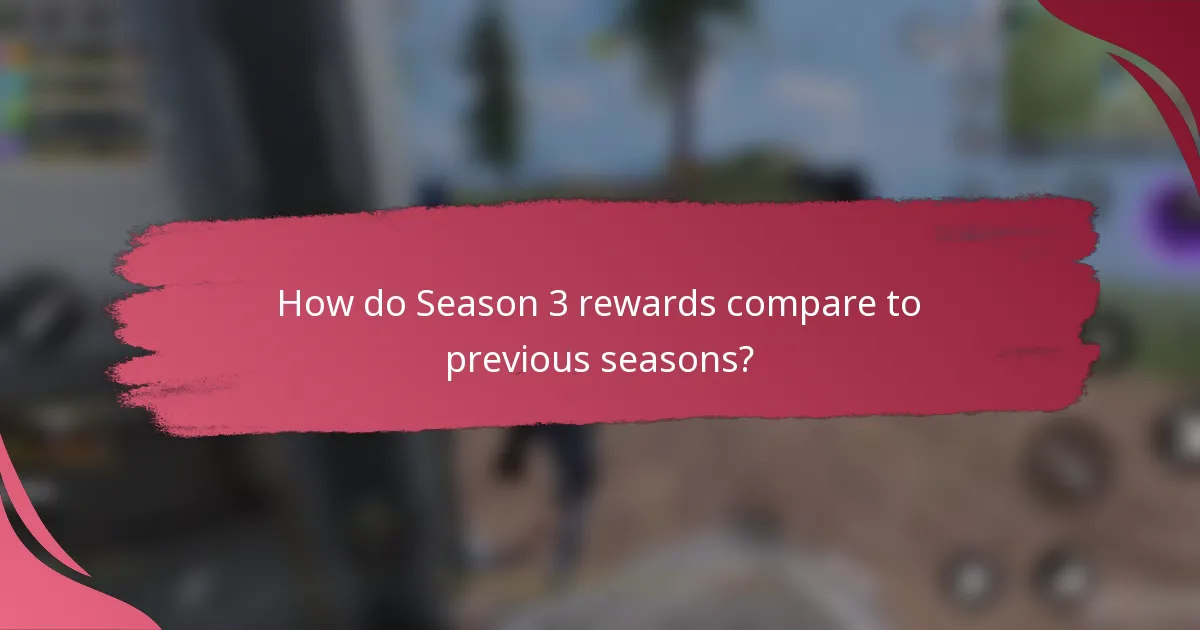 How do Season 3 rewards compare to previous seasons?