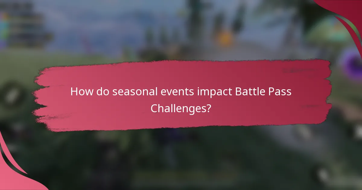 How do seasonal events impact Battle Pass Challenges?