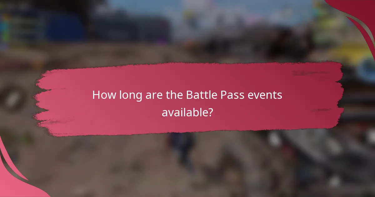 How long are the Battle Pass events available?