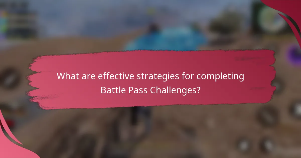 What are effective strategies for completing Battle Pass Challenges?