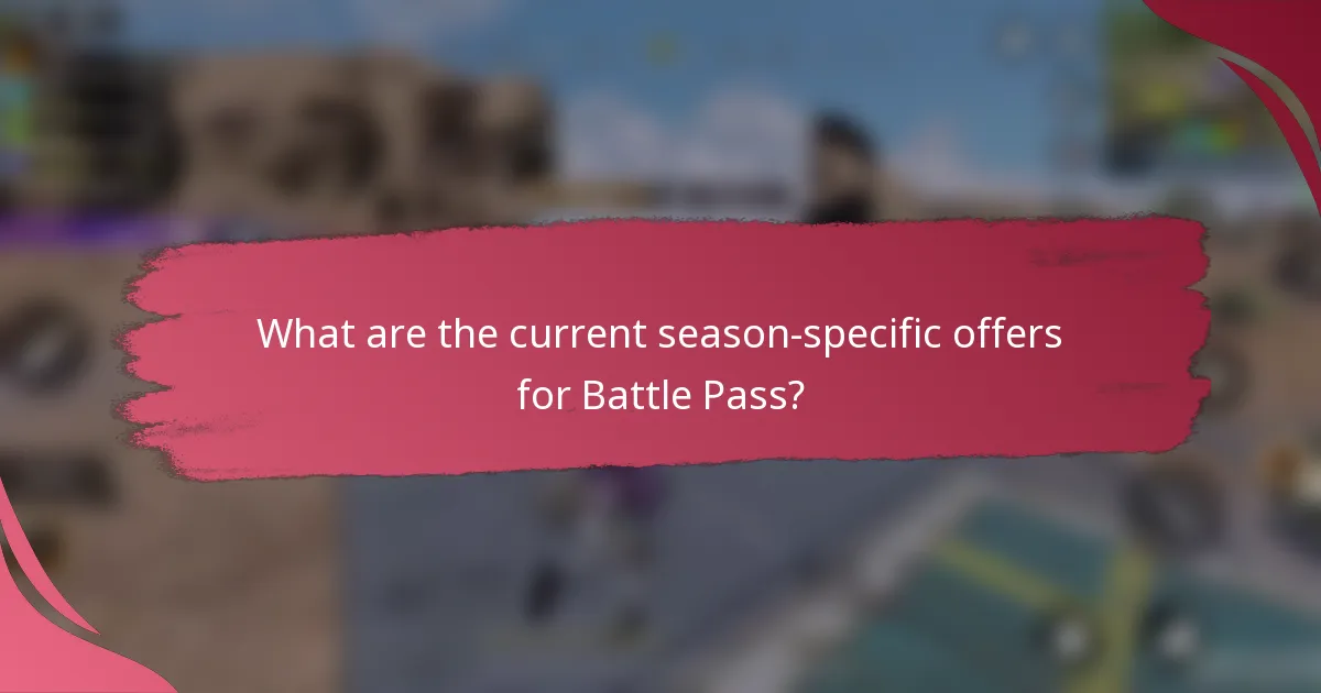 What are the current season-specific offers for Battle Pass?