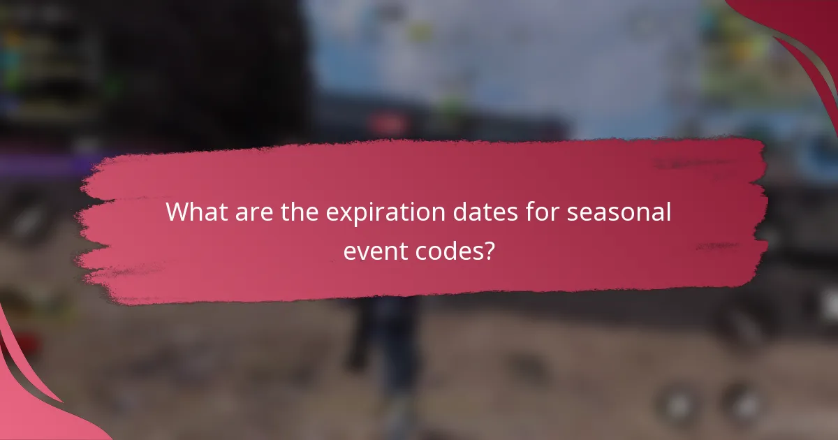 What are the expiration dates for seasonal event codes?