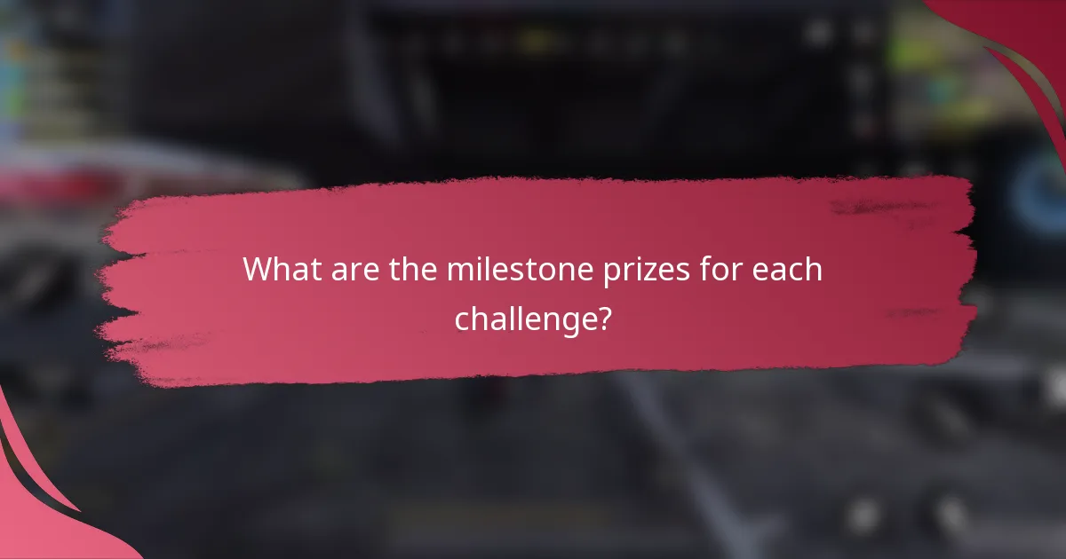 What are the milestone prizes for each challenge?