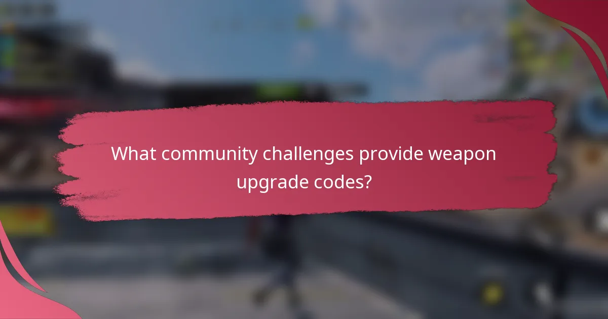 What community challenges provide weapon upgrade codes?