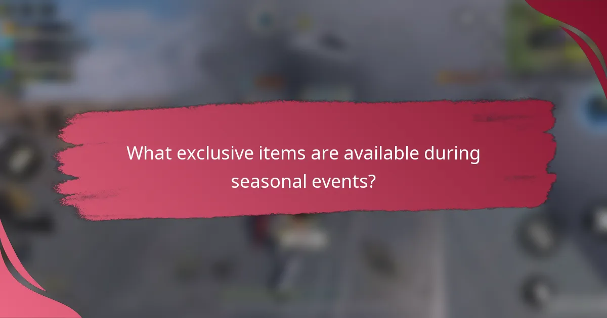 What exclusive items are available during seasonal events?