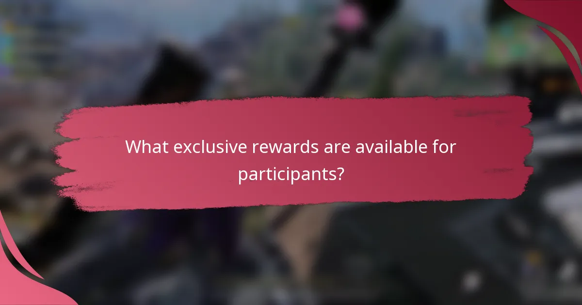 What exclusive rewards are available for participants?
