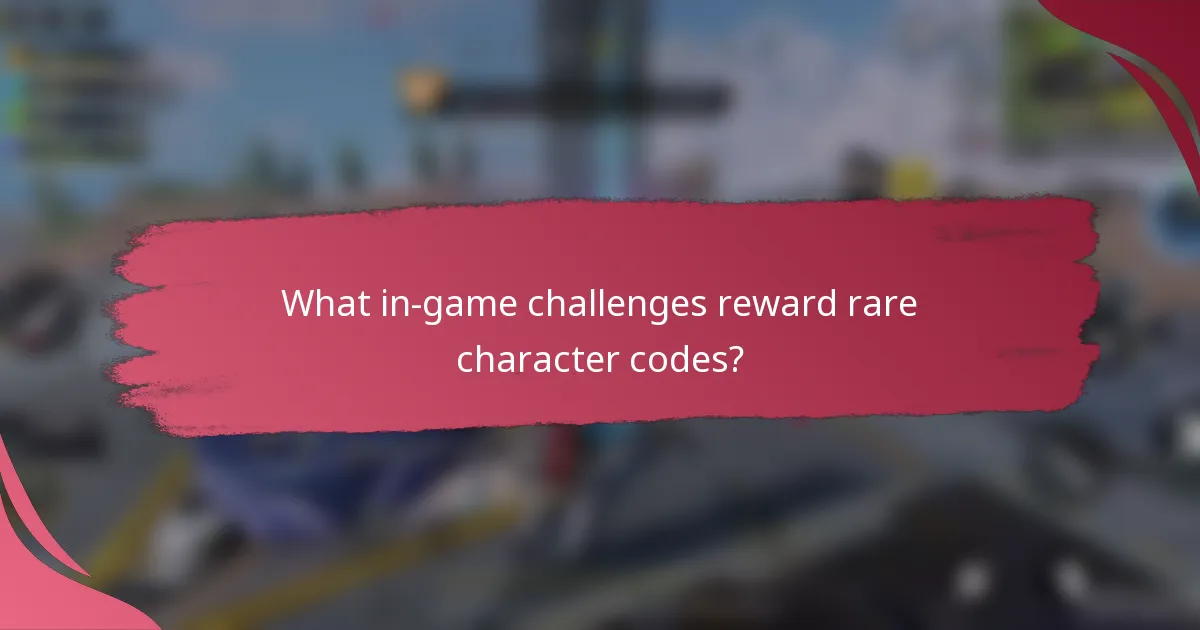 What in-game challenges reward rare character codes?