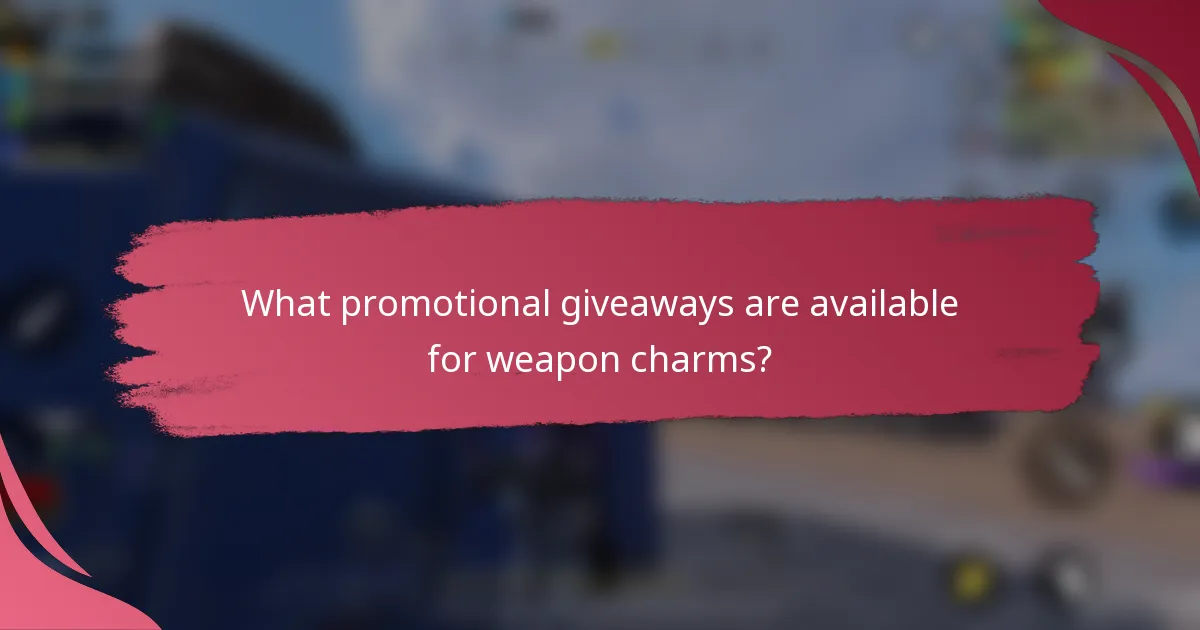 What promotional giveaways are available for weapon charms?
