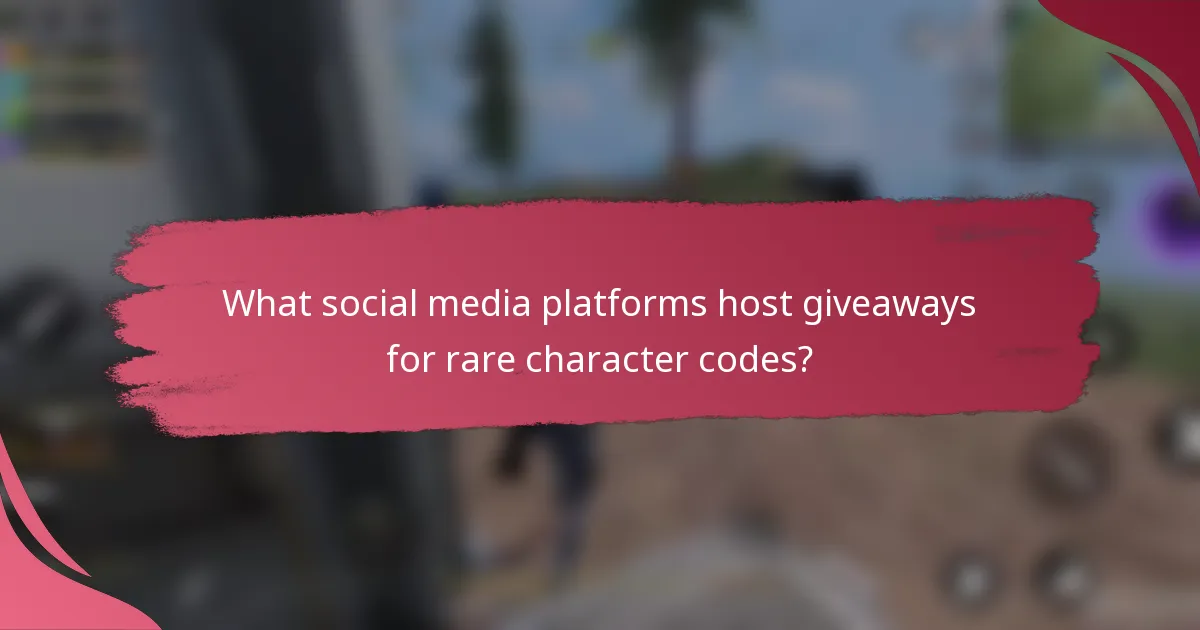 What social media platforms host giveaways for rare character codes?