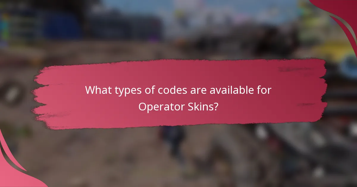 What types of codes are available for Operator Skins?