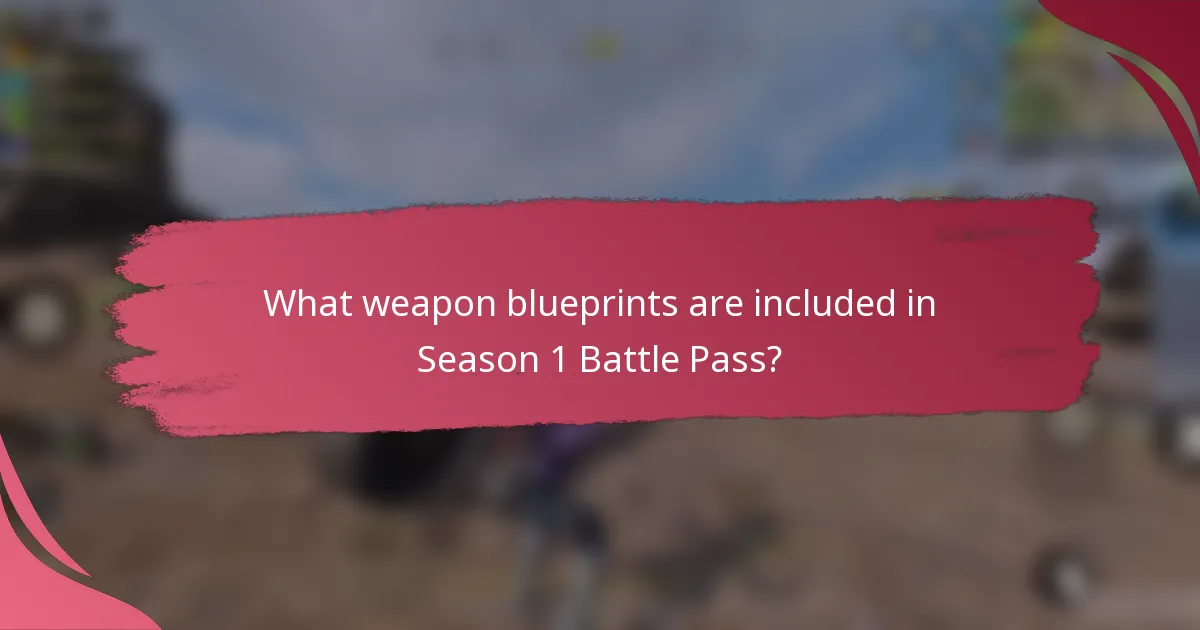 What weapon blueprints are included in Season 1 Battle Pass?