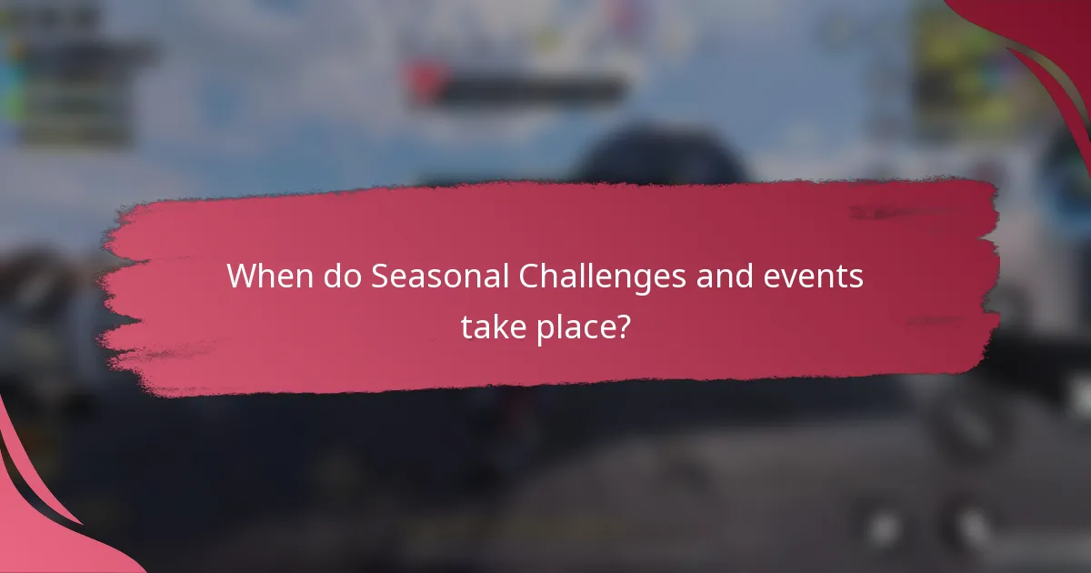 When do Seasonal Challenges and events take place?