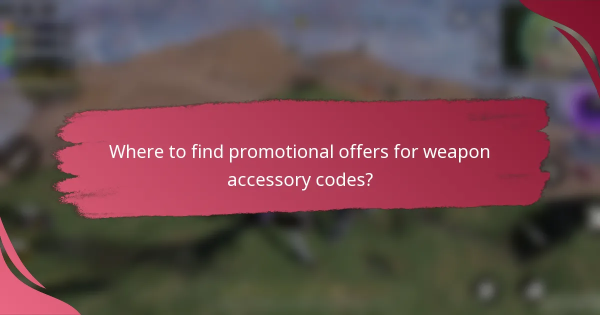Where to find promotional offers for weapon accessory codes?