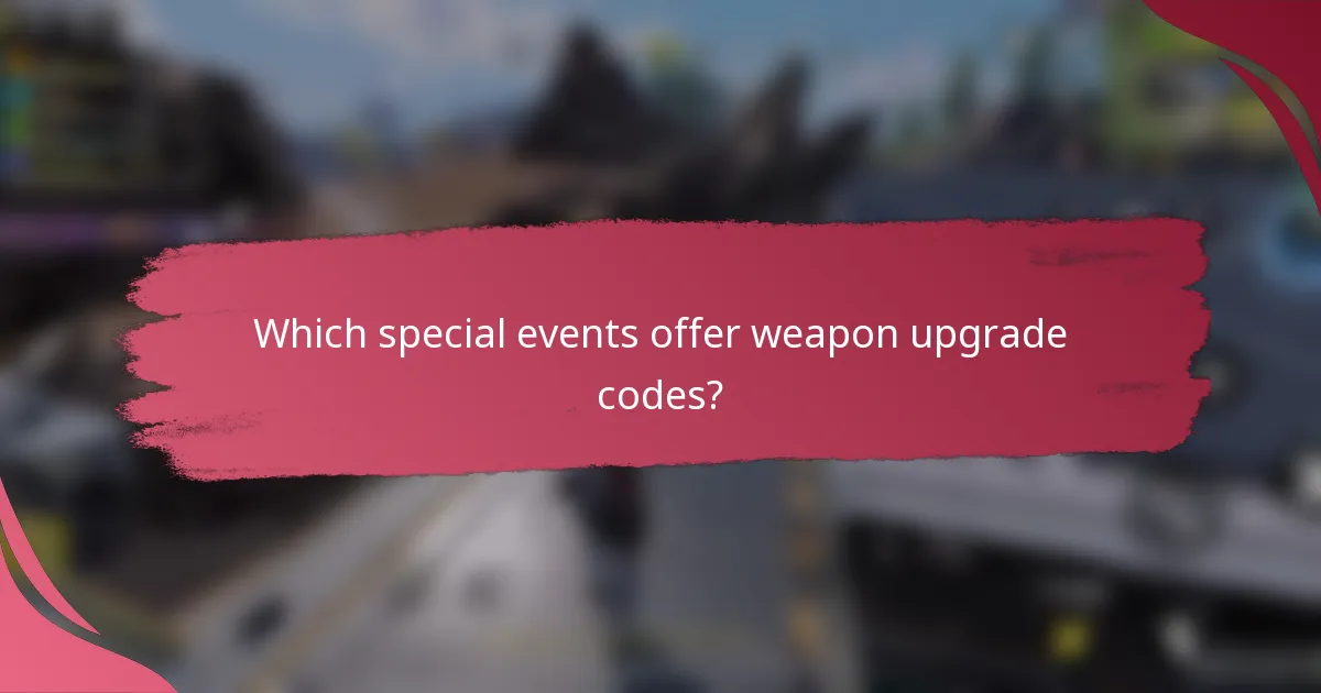 Which special events offer weapon upgrade codes?