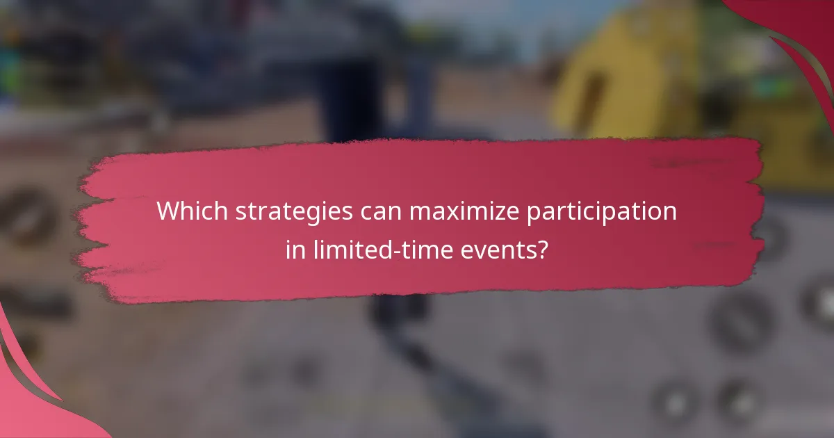 Which strategies can maximize participation in limited-time events?