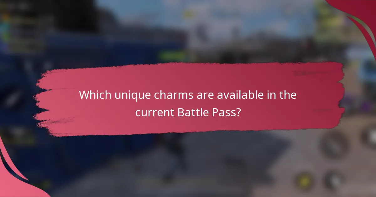 Which unique charms are available in the current Battle Pass?