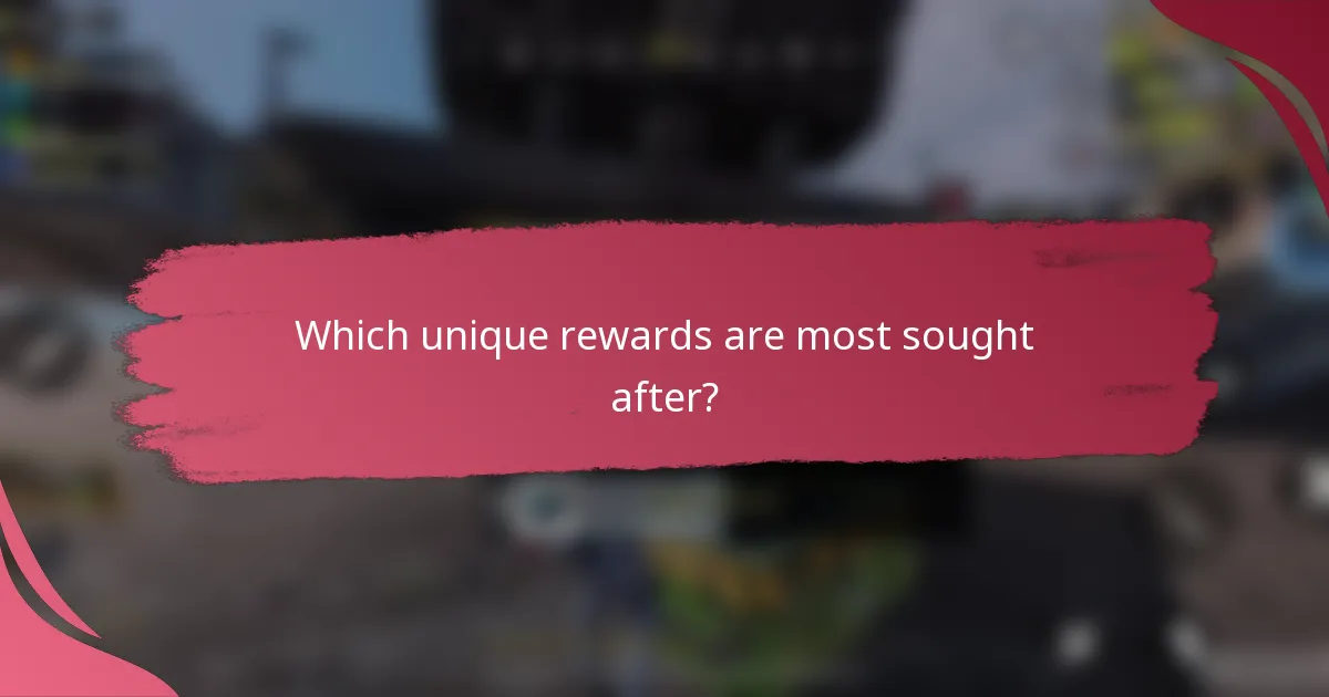 Which unique rewards are most sought after?