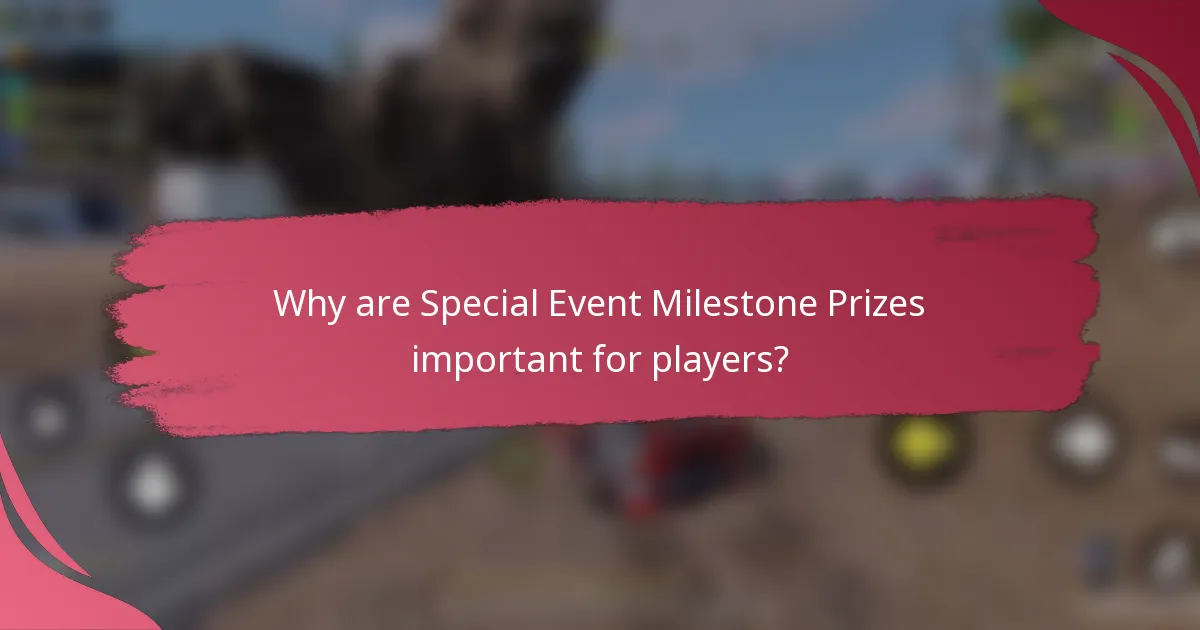 Why are Special Event Milestone Prizes important for players?
